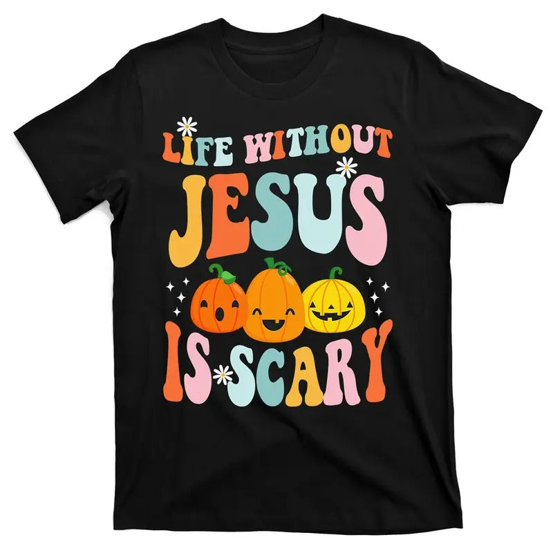 Life Without Jesus Is Scary Fun Halloween Pumpkin Christian Catholic T-Shirt Hoodie, Sweatshirt | UrbanDripWear.com