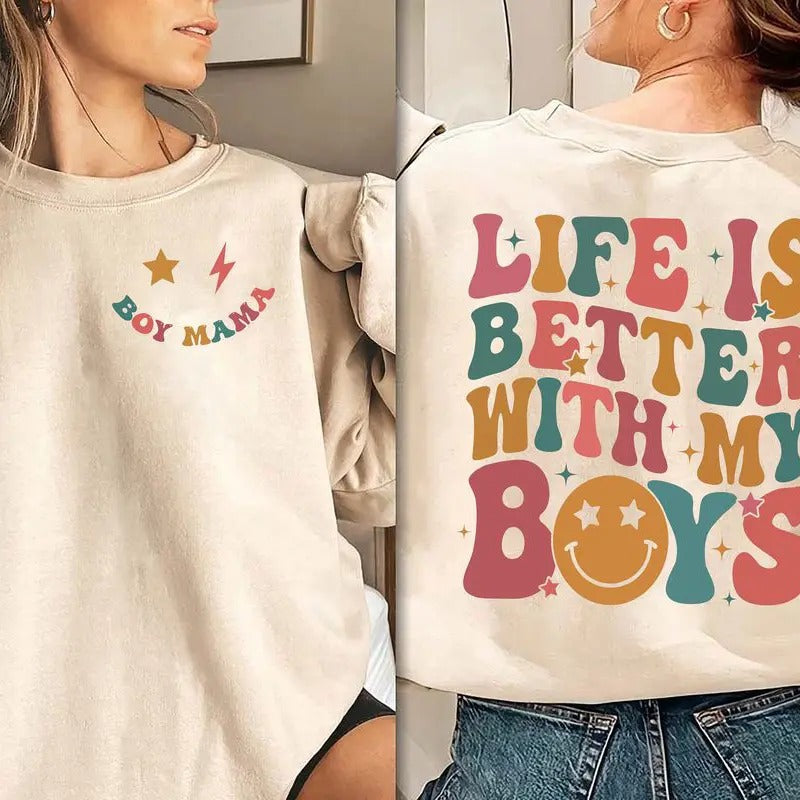Life is Better With My Boys Sweatshirt - Perfect Gift for Mom Boy Mom Shirt Mama Boy