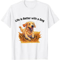 "Life is Better with a Dog" Golden Retriever for Dog Lovers T-Shirt.made in usa
