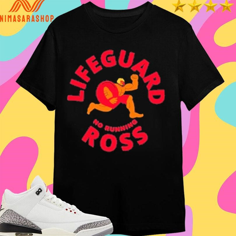 Lifeguard Ross No Running Shirts