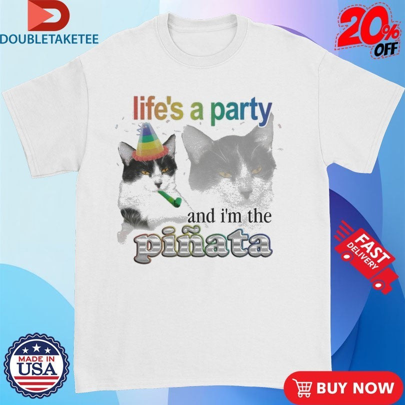Life’s A Party And I’m The Pinata Cat Shirts