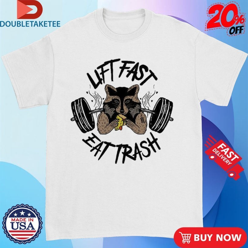 Lift Fast Eat Trash Raccoon Shirts