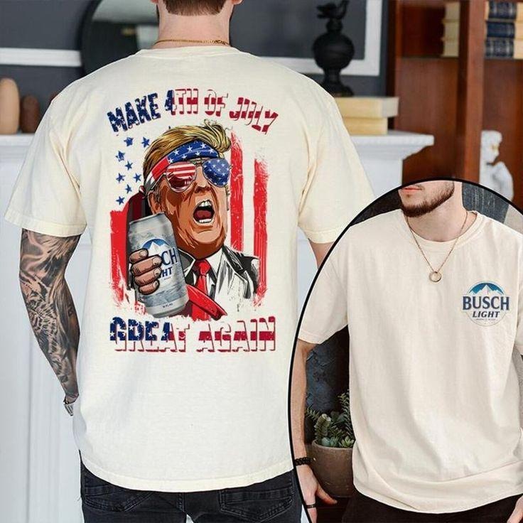 Light Make 4th of July Great Again shirt, Sweatshirt, Hoodie - Busch Light And Trump 2 Sided Shirt