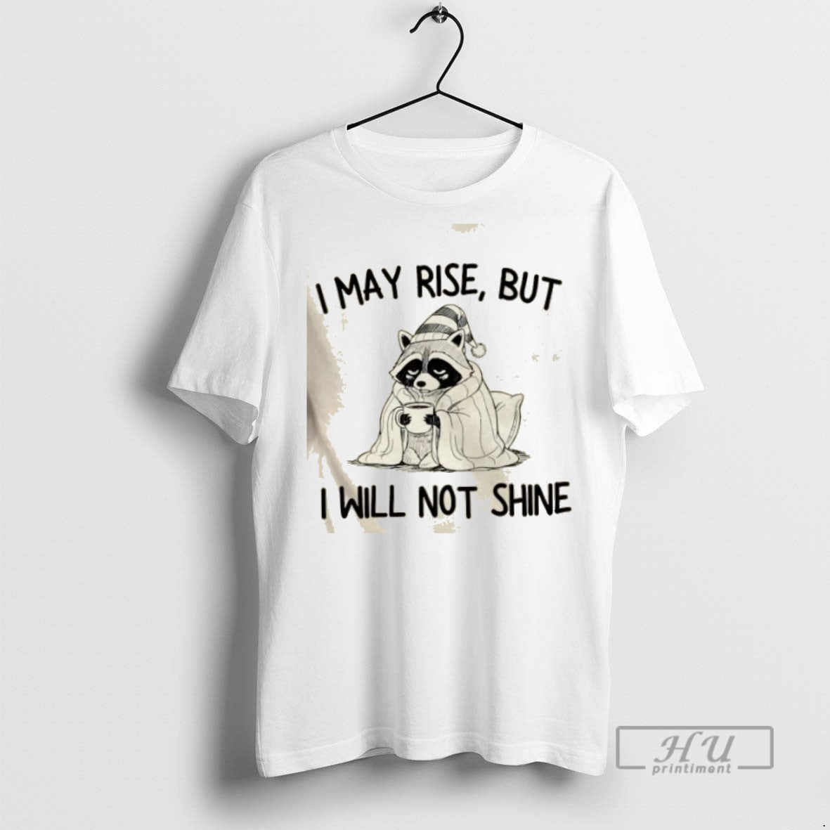 Limited Edition Raccoon I May Rise But I Will Not Shine Graphic Tee Shirt