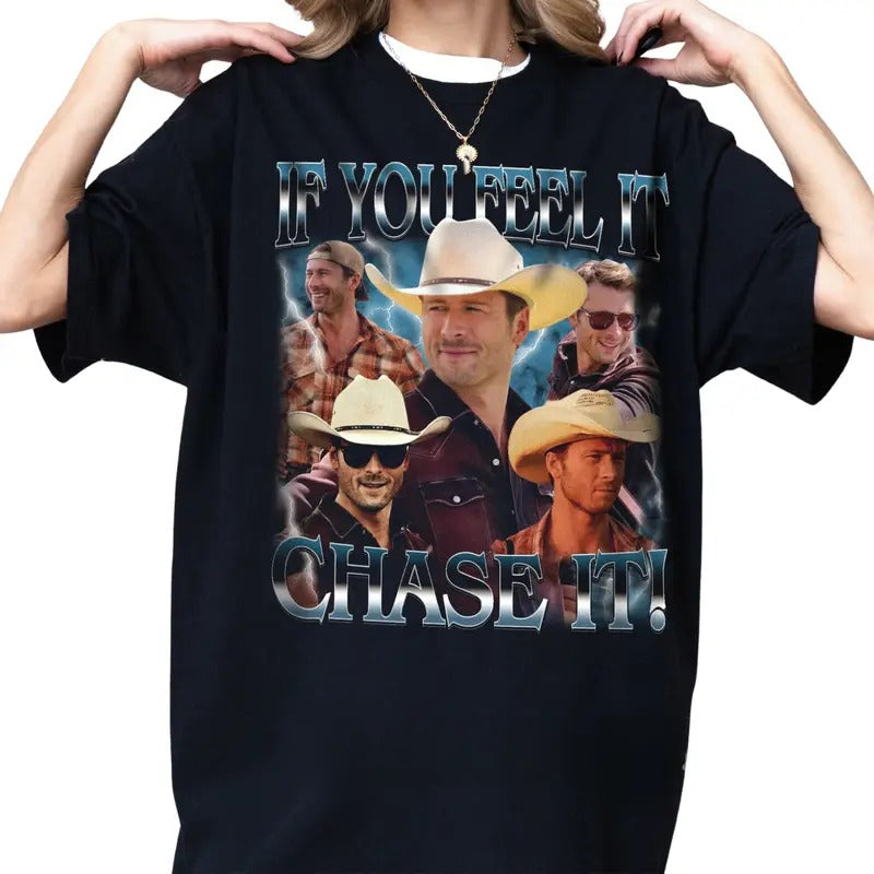 Limited If You Feel it Chase It Glen Powell Shirt, Gift For Women and Man Unisex Tshirt Top Womenswear Hoodie, Sweatshirt
