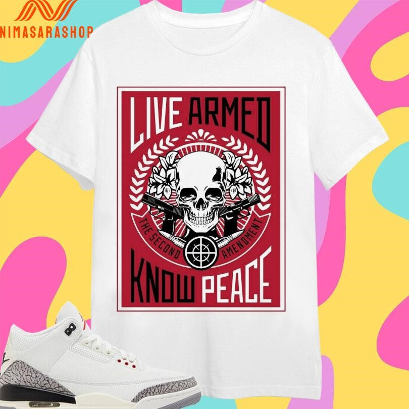 Live Armed Know Peace The Second Amendment Skull Shirts