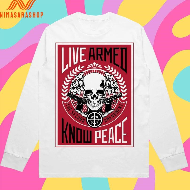 Live Armed Know Peace The Second Amendment Skull Shirts