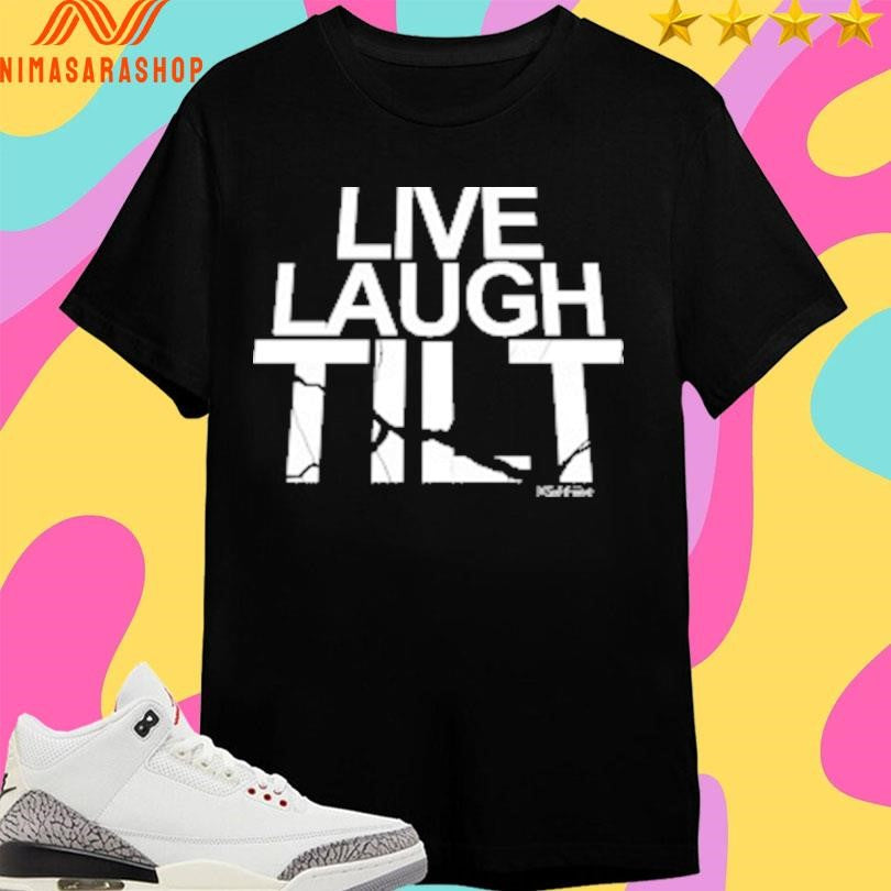 Live Laugh Tilt 2026 Shirts