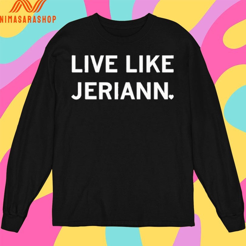Live Like Jeriann 2026 Shirts