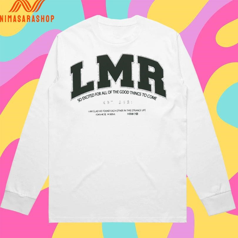 Lmr So Excited For All Of The Good Things To Come Shirts