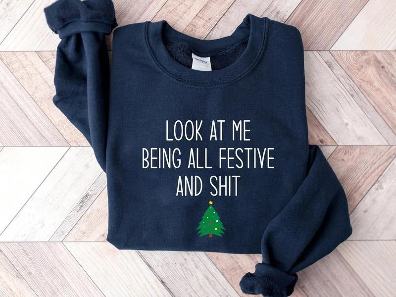 Look At Me Being All Festive Humor Christmas Sweatshirt, Sarcastic Holiday Shirt, Funny Christmas Hoodie, Christmas Tree...