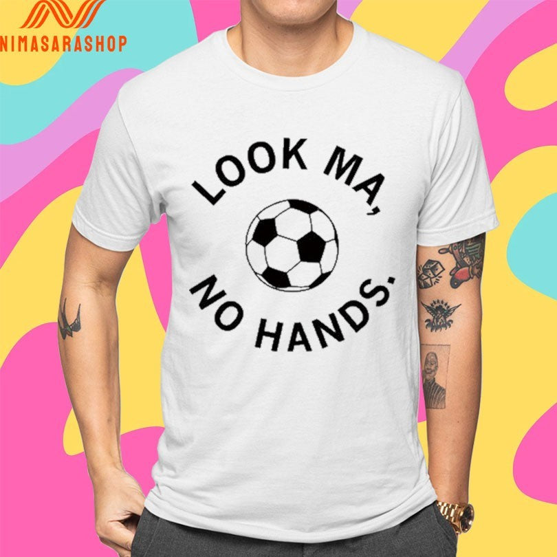 Look Ma No Hands Soccer Shirts
