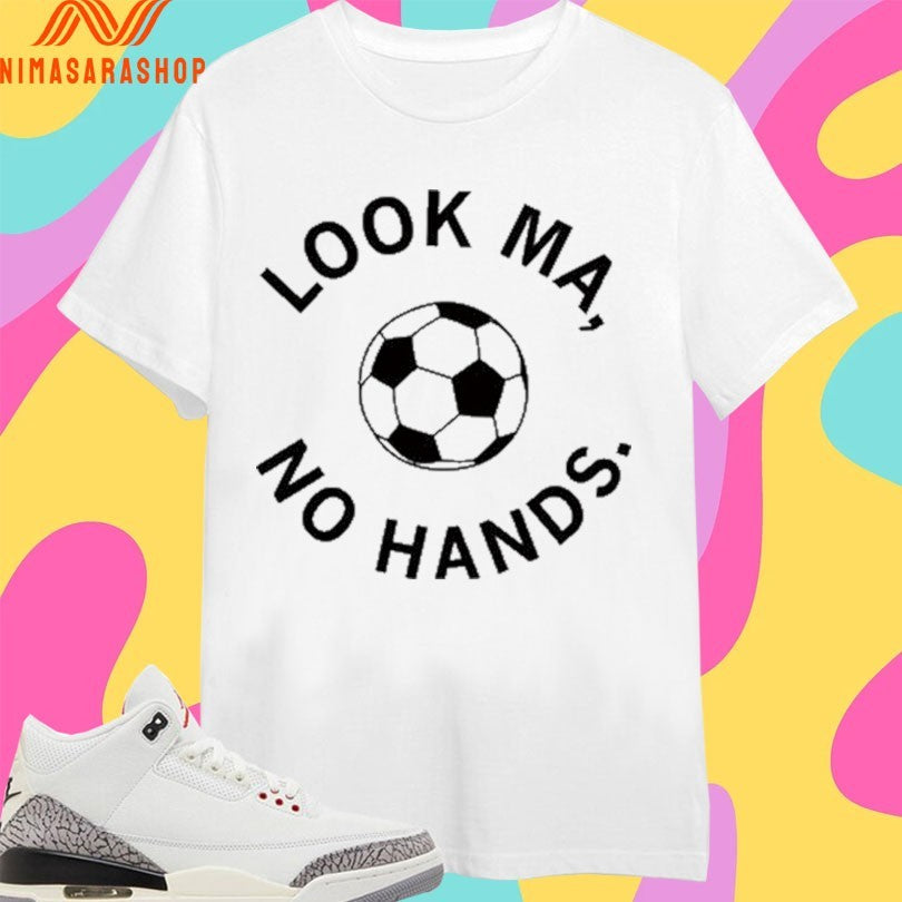 Look Ma No Hands Soccer Shirts