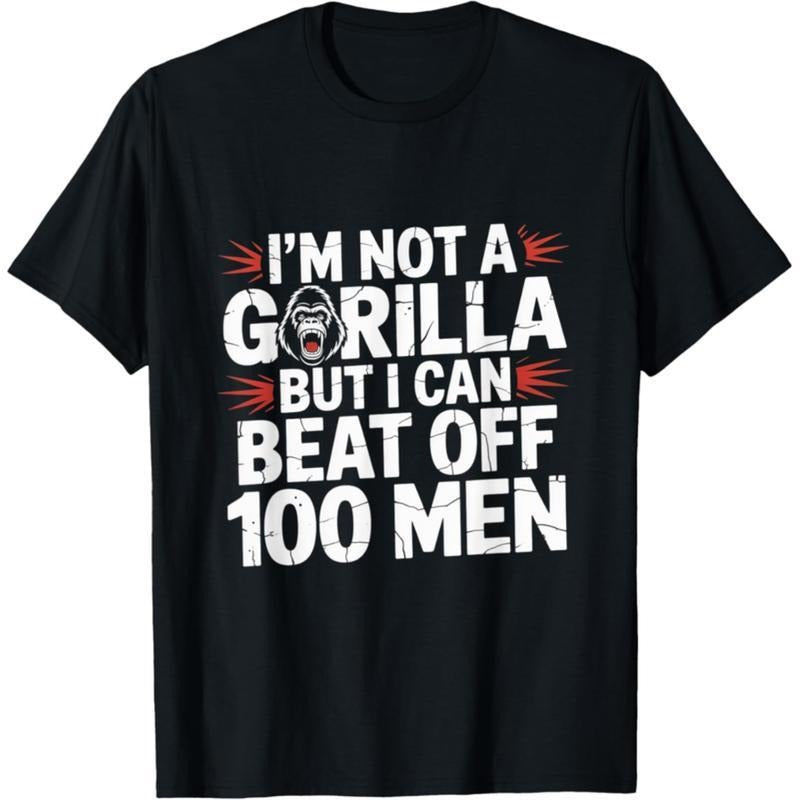 Loose trend 100% Cotton I'm Not A Gorilla But I Can Beat Off 100 Men Funny Meme T-Shirt Hoodie, Sweatshirt