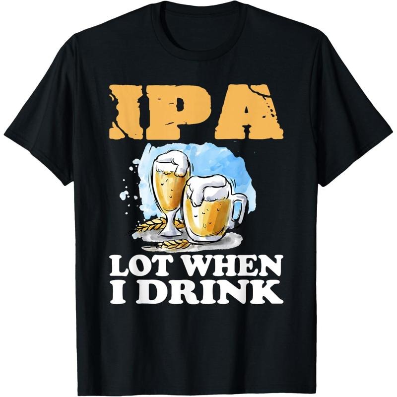 Lot When I Drink T-Shirt Funny Drinking Beer T-Shirt  made in us Hoodie, Sweatshirt | UrbanDripWear.com