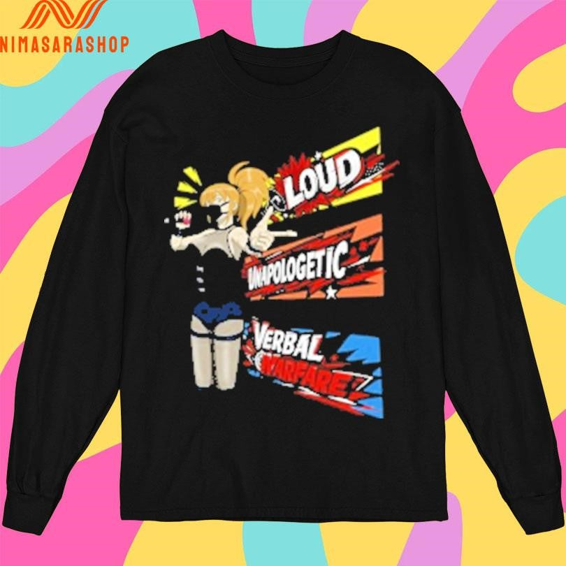 Loud Unapologetic Verbal Warfare Shirts