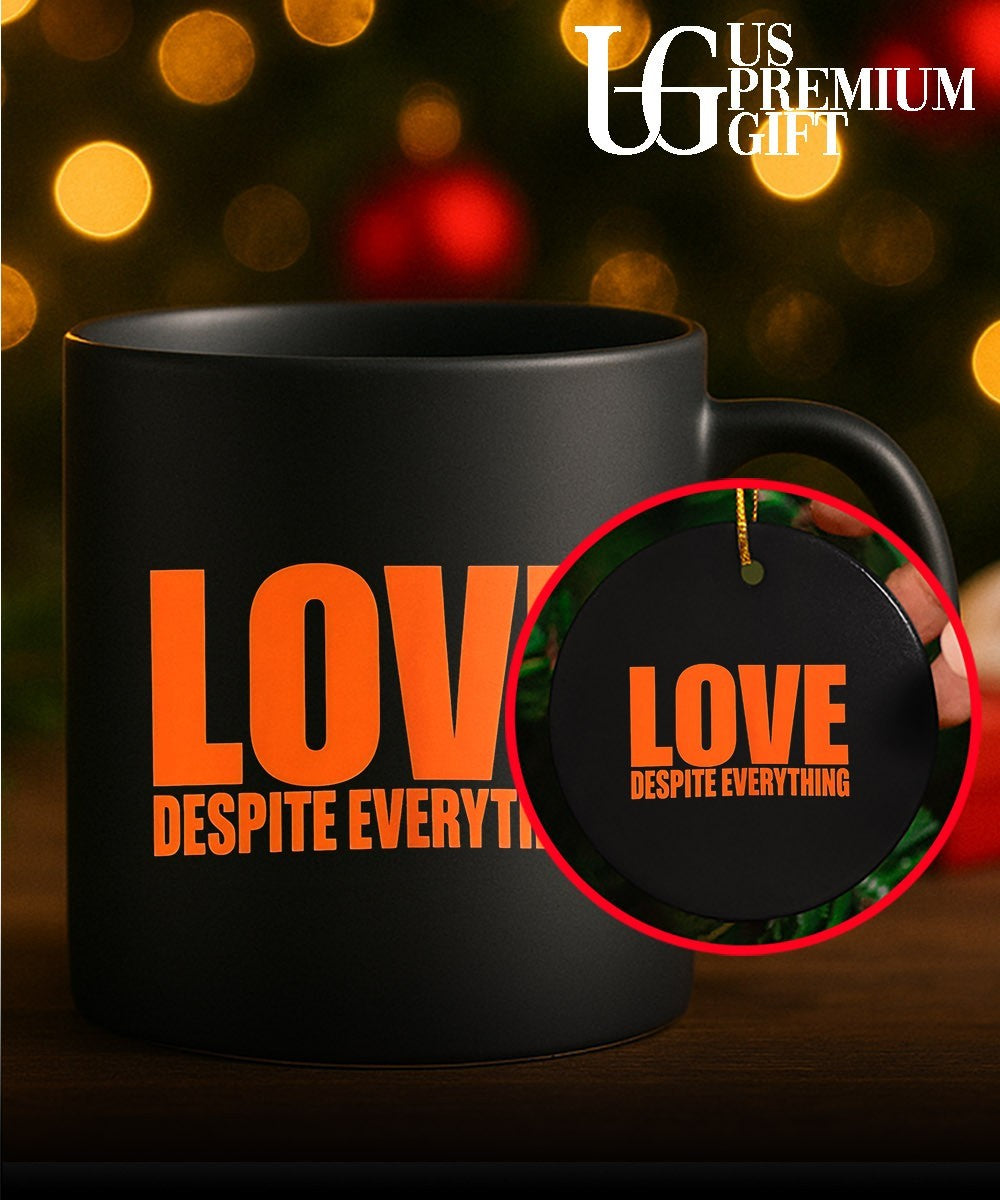 Love Despite Everything shirt