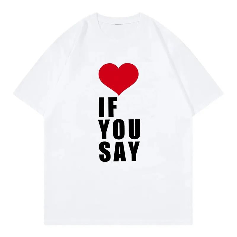 Love If You Say Print Romance Untold Kpop T Shirt Women Clothing Harajuku T-Shirt Unisex Casual Tees Shirts Hoodie,...