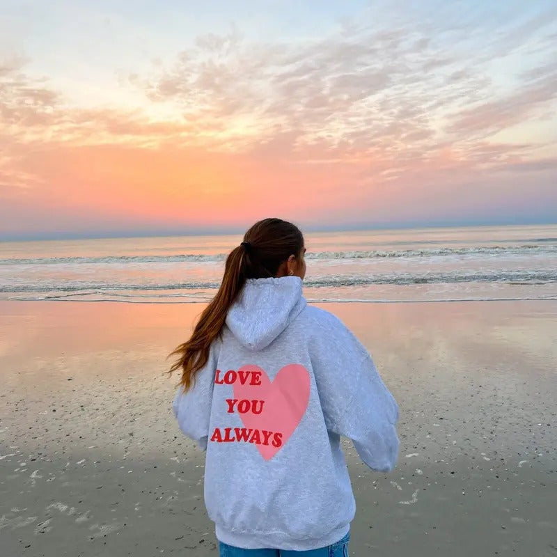 Love You Always Hoodie |, Couple Clothing, Love Sweatshirt, Gift For Him , Gift For Her, Heart Sweatshirt T-Shirts