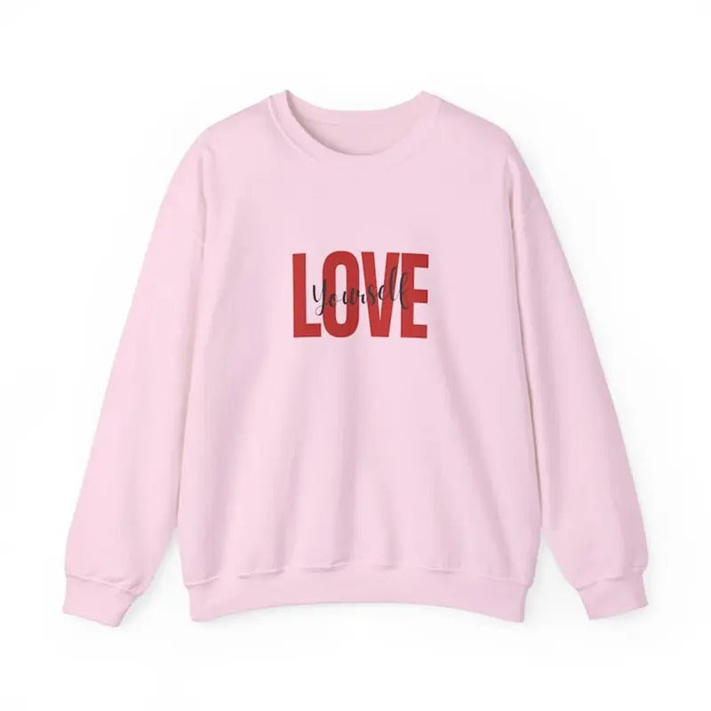 Love Yourself Valentine's Sweatshirt T-Shirts, Hoodie | UrbanDripWear.com