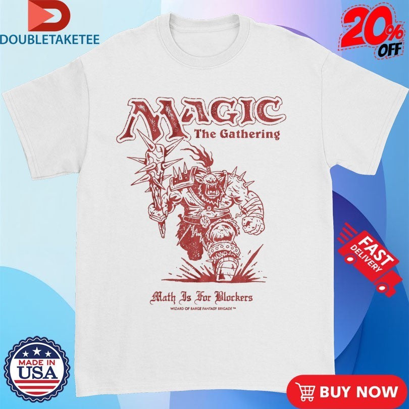 Magic The Gathering Math Is For Blockers Wizard Of Barge Fantasy Brigade T-shirts
