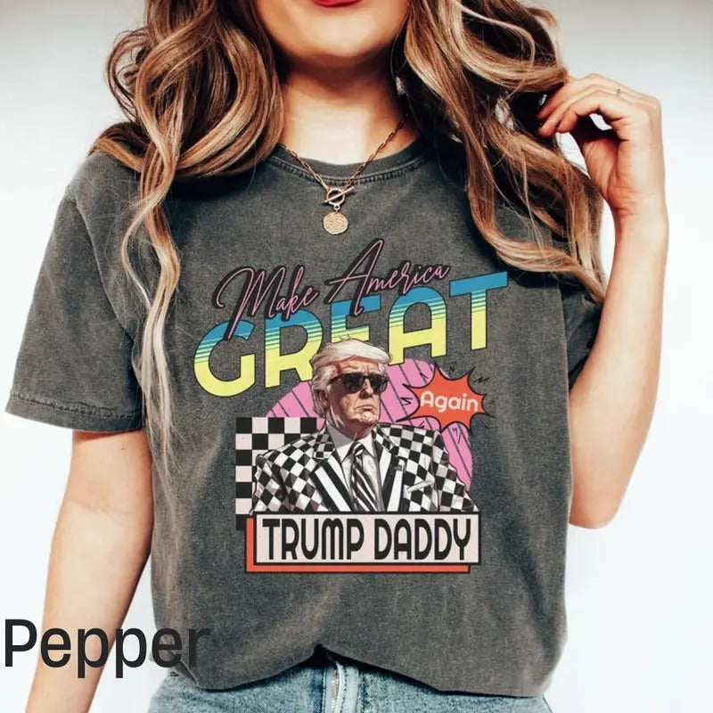 Make America Great Trump Shirt, Trump Daddy T-Shirt, Funny Trump T-Shirt, Republican Shirt, Trump 2024 Shirt, Patriot...