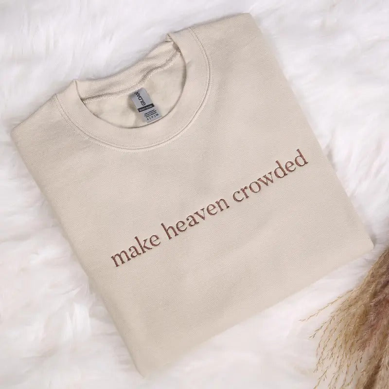 Make Heaven Crowded Embroidered Sweatshirt, Christian Embroidery Hoodie, God Is Good Outfit, Faith Clothing, Religious...
