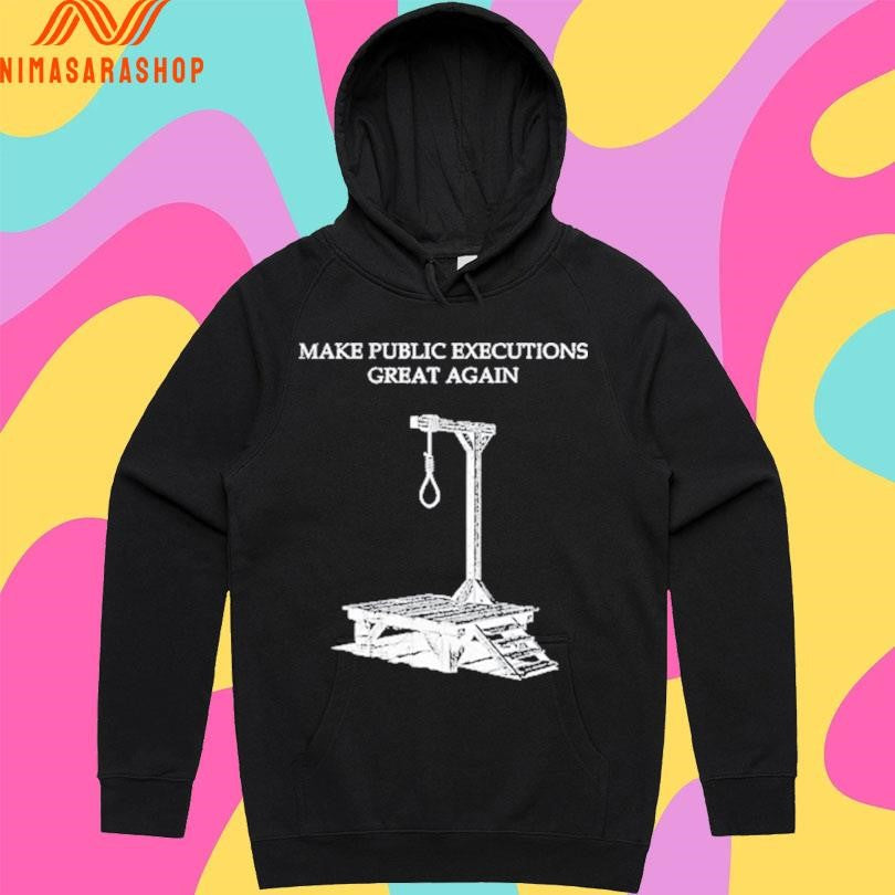 Make Public Executions Great Again Gallows Shirts