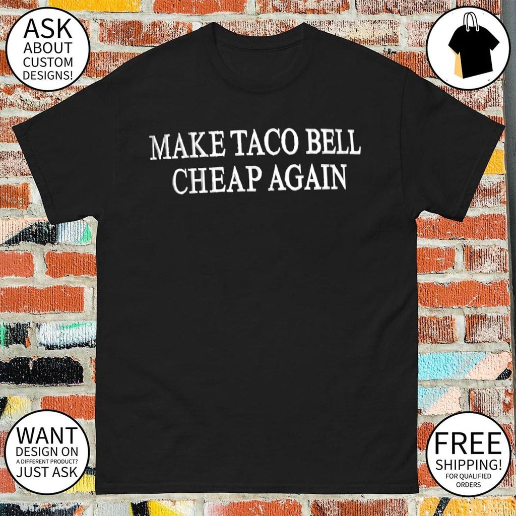 Make Taco Bell Cheap Again 2026 shirt