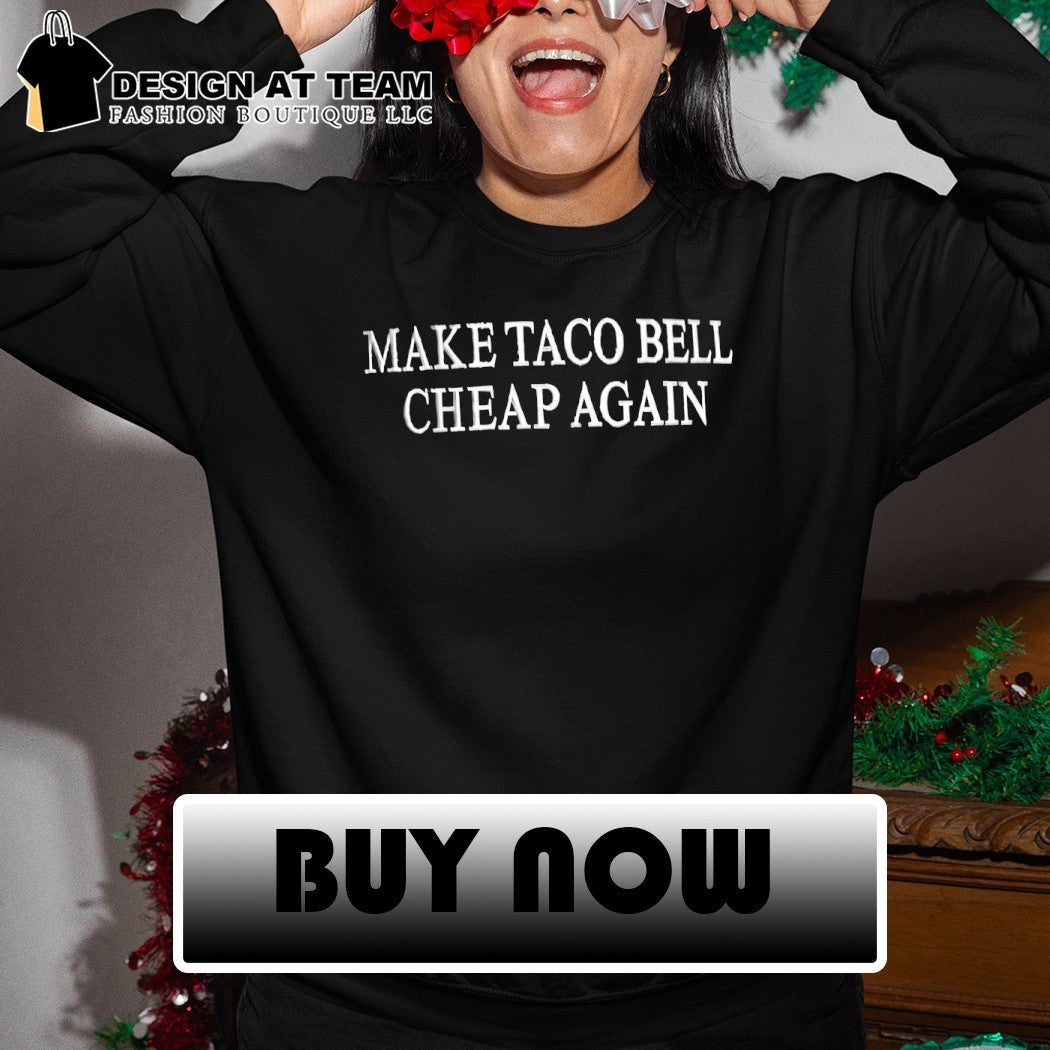 Make Taco Bell Cheap Again 2026 shirt