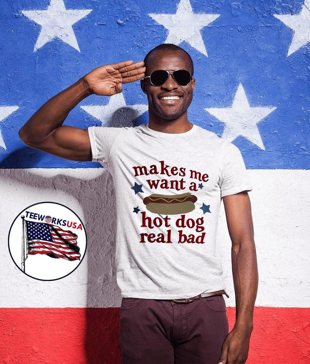Makes Me Want a Real Bad Hot Dog T-Shirt