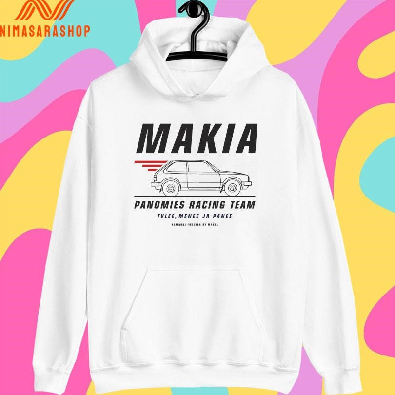Makia Panomies Racing Team Tulee Menee Ja Panee Shirts