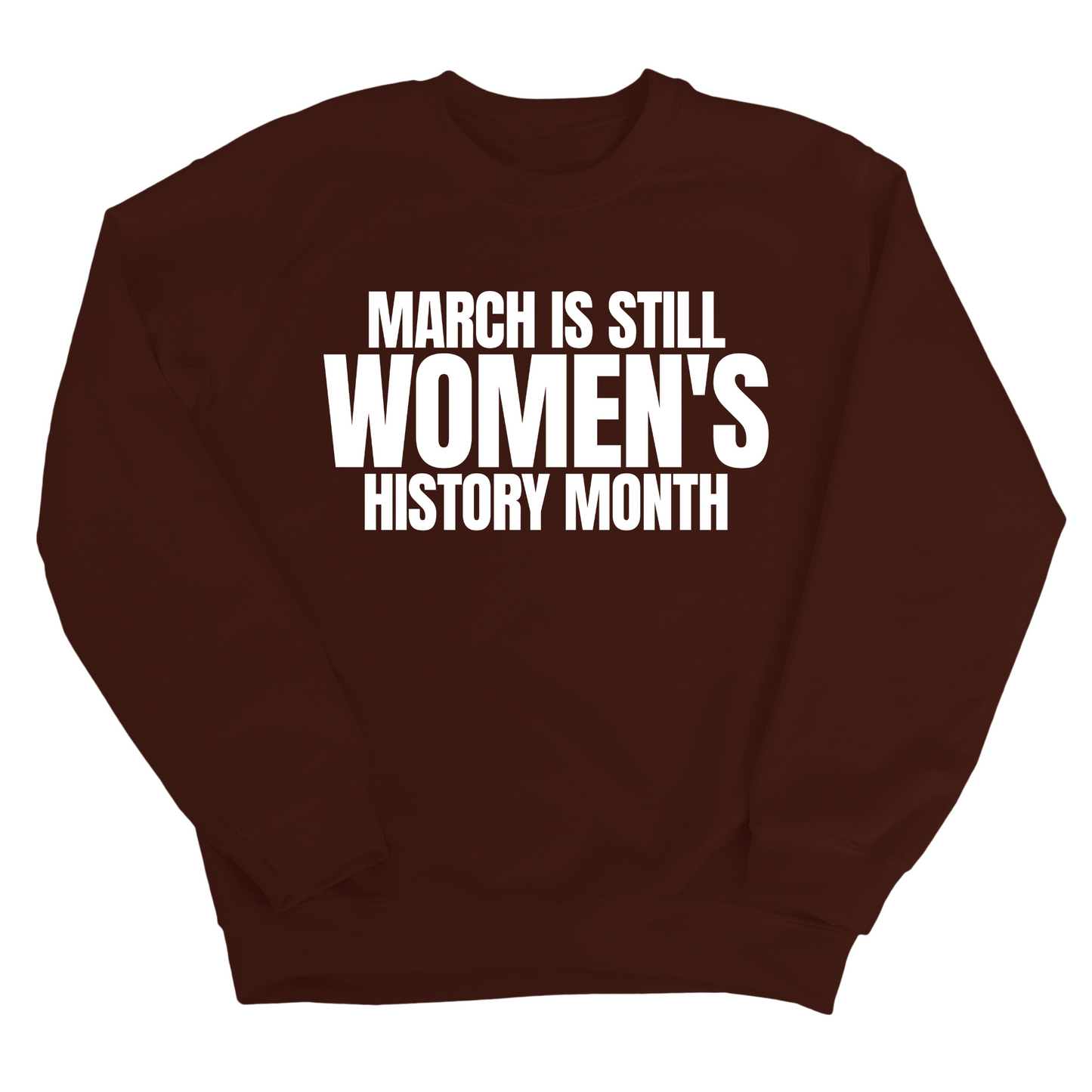 March is still Women's History Month Unisex Sweatshirt