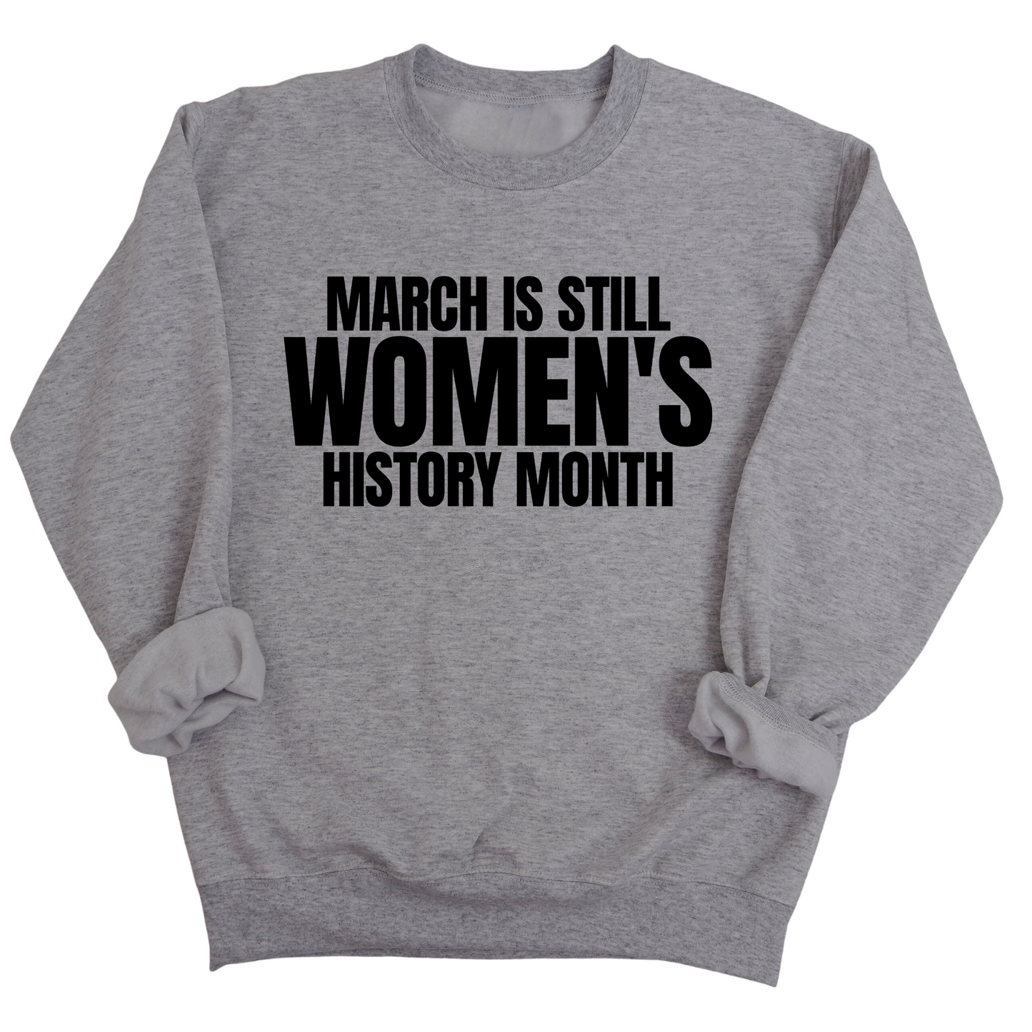 March is still Women's History Month Unisex Sweatshirt