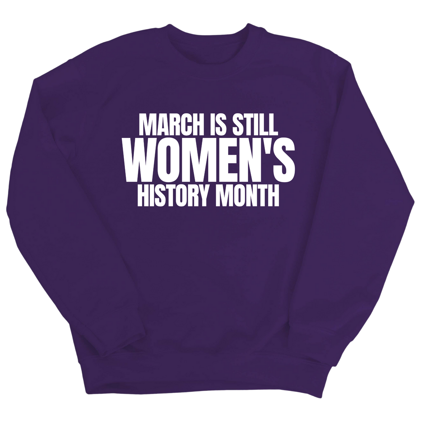 March is still Women's History Month Unisex Sweatshirt