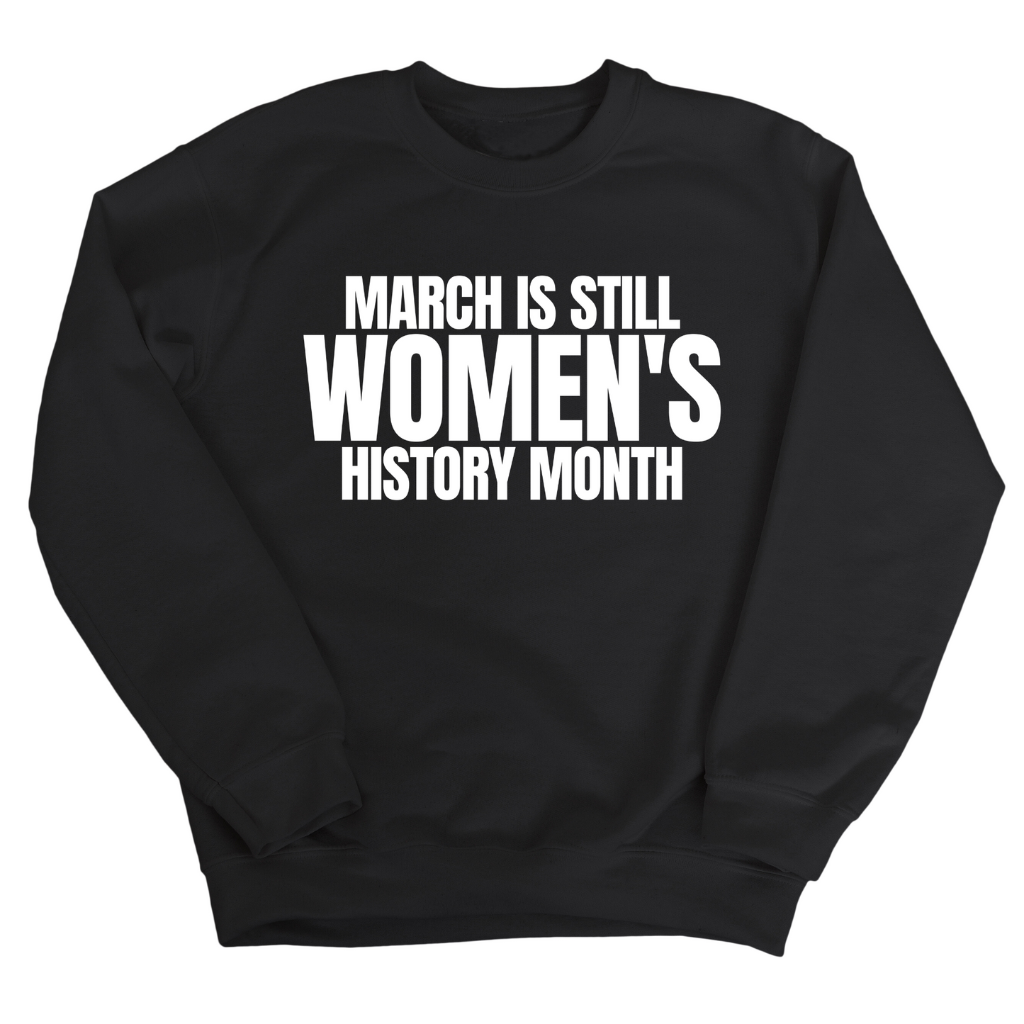 March is still Women's History Month Unisex Sweatshirt