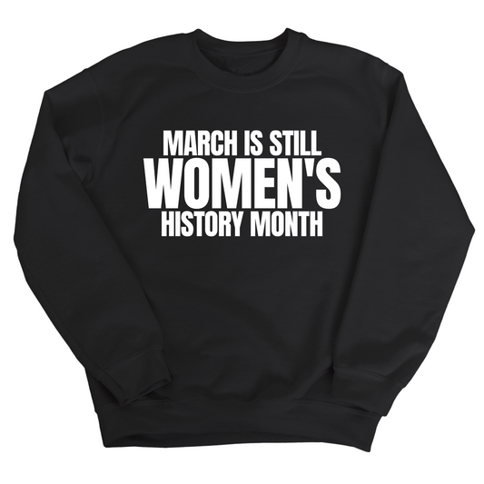 March is still Women's History Month Unisex Sweatshirt