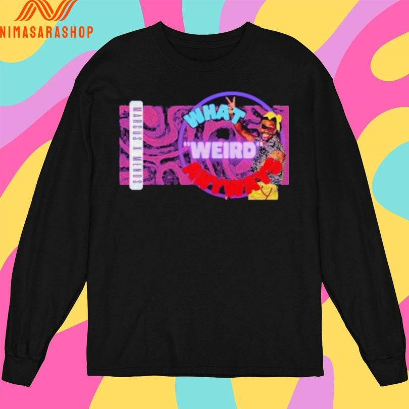 Marcus X Mends What’s Weird Anyways Shirts