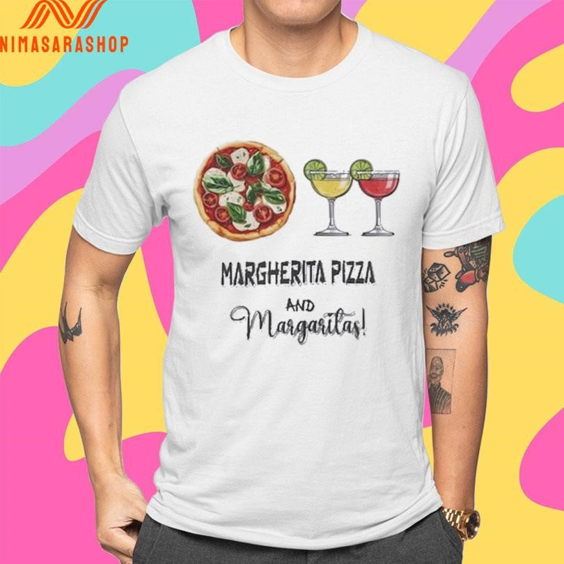 Margherita Pizza And Margaritas Shirts