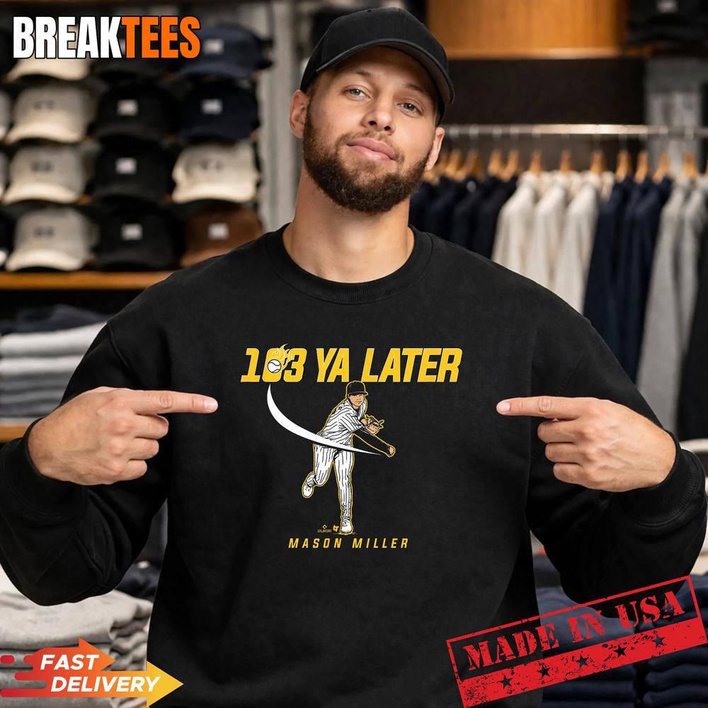 Mason Miller 103 Ya Later San Diego Baseball Shirt