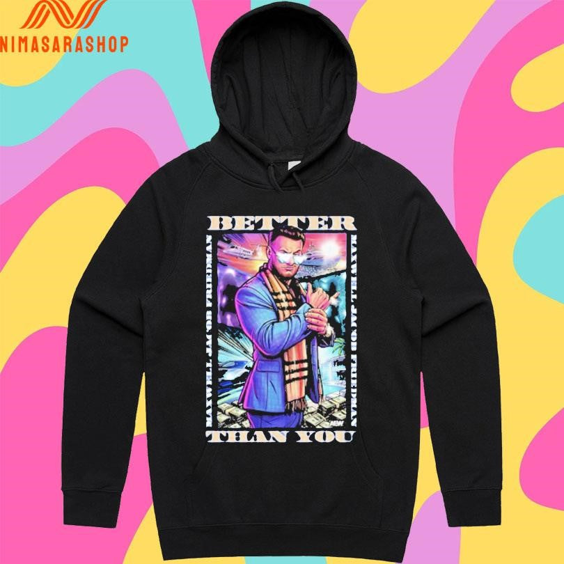 Maxwell Jacob Friedman Better Than You Shirts