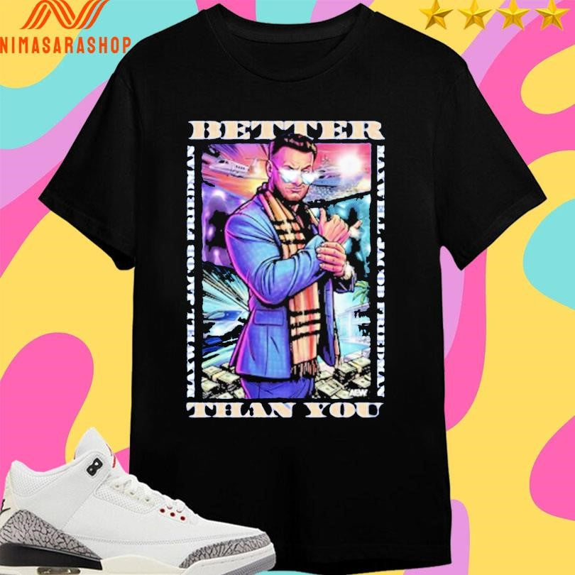 Maxwell Jacob Friedman Better Than You Shirts