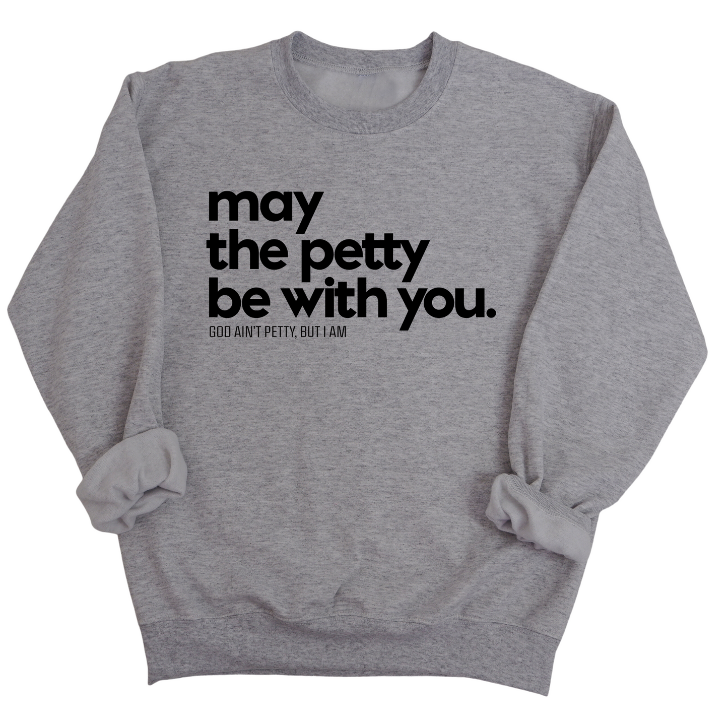 May the petty be with you Unisex Sweatshirt