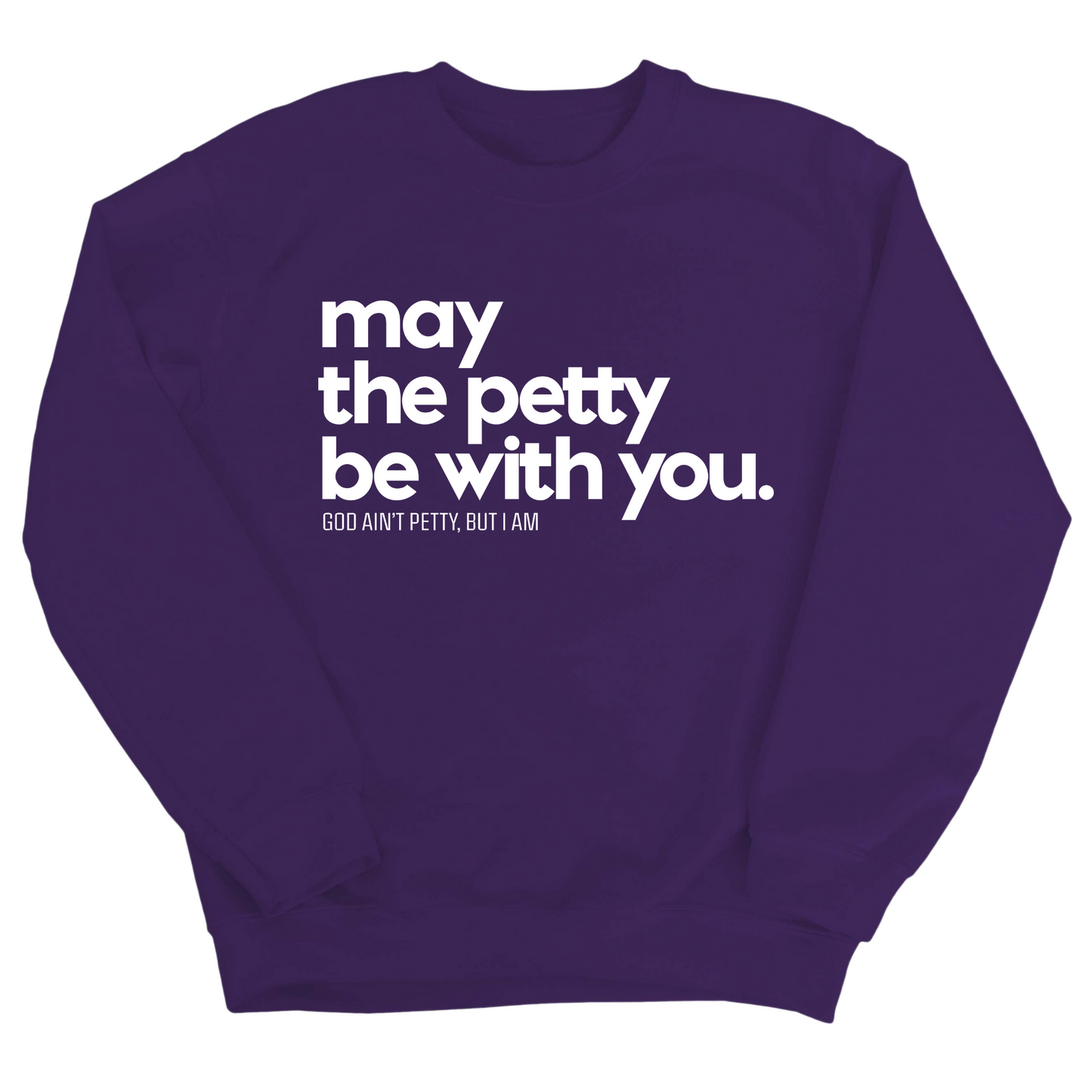 May the petty be with you Unisex Sweatshirt