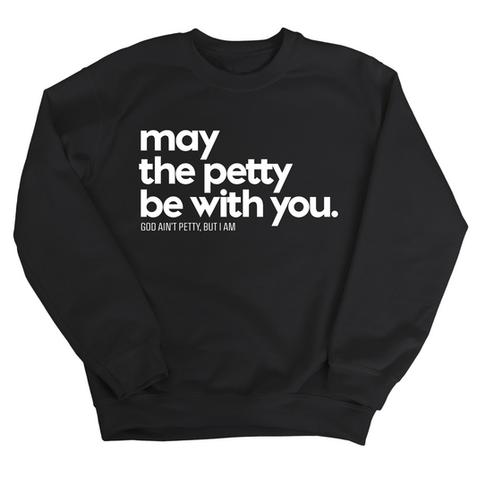 May the petty be with you Unisex Sweatshirt