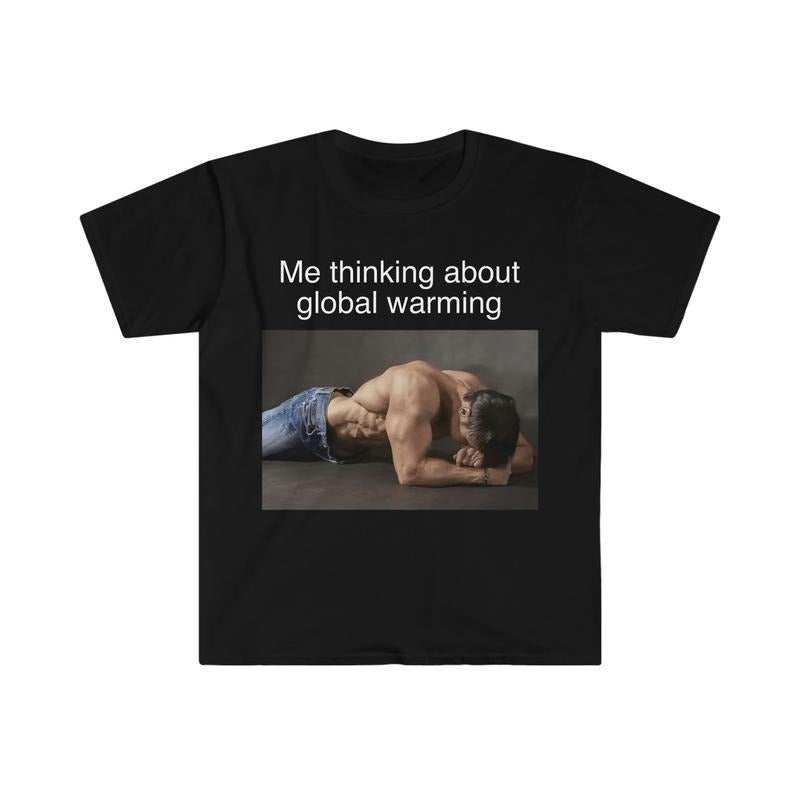 Me Thinking About Global Warming Funny Meme Tshirt  sweater Hoodie, Sweatshirt | UrbanDripWear.com