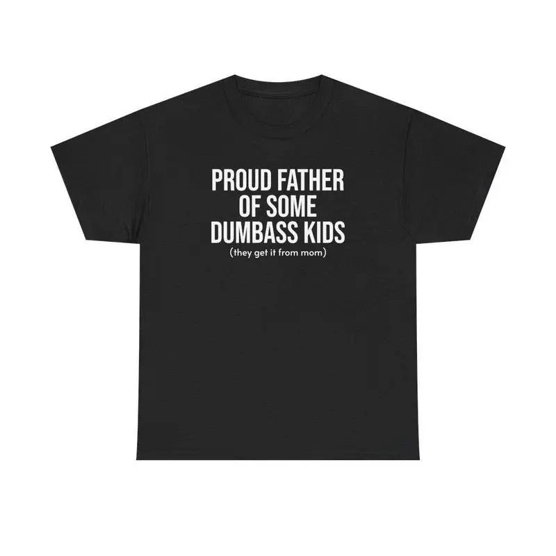 Men Funny T-shirt Proud Father Of Some Dumbass Kids Dad Tee, Father's Day Shirt, Dad Shirt, Father's Day Gift, Father's...