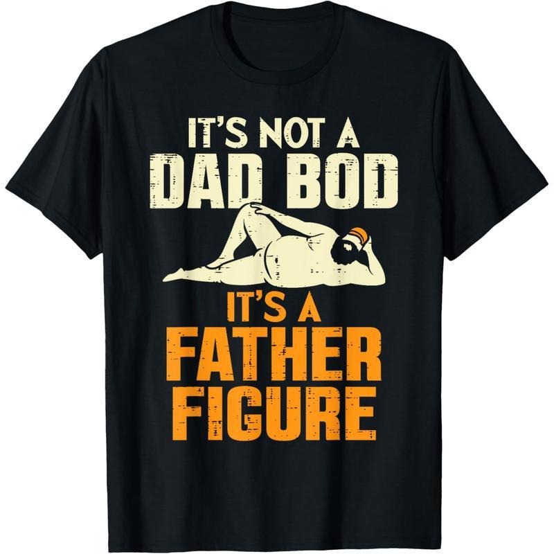 Men Gifts Not Dad Bod Its A Father Figure Funny Fathers Day Daddy Papa T-Shirt Hoodie, Sweatshirt | UrbanDripWear.com