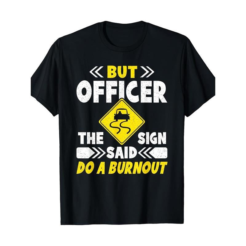 Men'S Cotton Crew Neck T-Shirt - "But Officer The Sign Said Do a Burnout" Graphic Tee, Casual Short Sleeve, All-Season,...