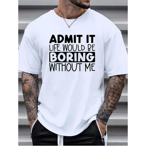 Men's "Admit It, Boring" Graphic Print T-shirt For Summer, Sports Outdoor Short Sleeve Tees For Males Made in USA Hoodie,...